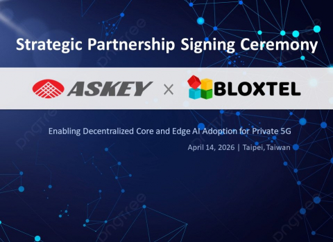 Askey and Bloxtel Announce Strategic Partnership to Accelerate Global Deployment of Autonomous and Decentralized Private 5G Infrastructure